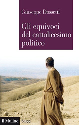 Gli equivoci del cattolicesimo politico (Saggi) (Italian Edition)