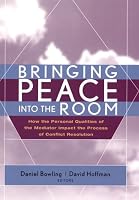 Bringing Peace Into the Room: How the Personal Qualities of the Mediator Impact the Process of Conflict Resolution