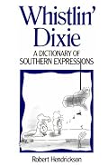 Whistlin' Dixie: A Dictionary of Southern Expressions (Facts on File Dictionary of American Regional Expressions, Vol 1)