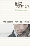 The Reasons I Won't Be Coming