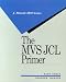 The MVS JCL Primer (J Ranade Ibm Series)
