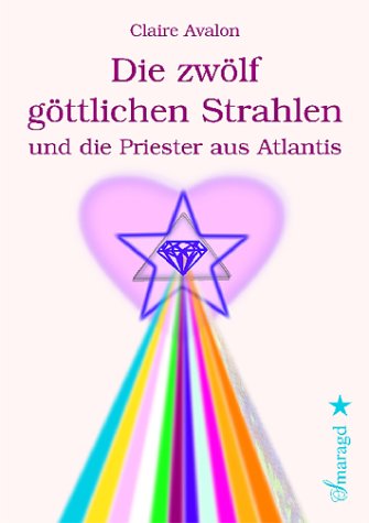 Die zw&ouml;lf g&ouml;ttlichen Strahlen und die Priester aus Atlantis