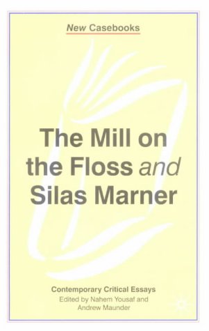 The Mill on the Floss and Silas Marner: George Eliot (New Casebooks)