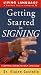 Getting Started in Signing Learner's Dictionary & Guidebook: Learn American Sign Language (LL(R) Sign Language) by Elaine Phd Costello ISBN 060980653X