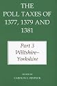 The Poll Taxes of 1377, 1379, and 1381: Part 3 Wiltshire - Yorkshire: Wiltshire - Yorkshire Pt. 3 (Records of Social and Economic History (New Series))