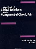 A Handbook of Clinical Techniques in the Management of Chronic Pain J. R. Wedley