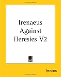 Irenaeus Against Heresies
