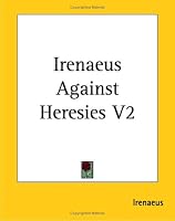 Irenaeus Against Heresies