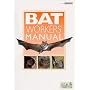 The Bat Workers' Manual