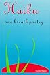 Haiku: One Breath Poetry