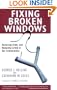 Fixing Broken Windows: Restoring Order And Reducing Crime In Our Communities