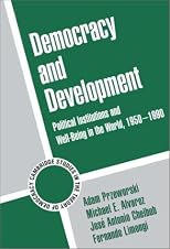 Democracy and Development: Political Institutions and Well-Being in the World, 1950-1990 (Cambridge Studies in the Theory of Democracy)