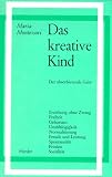 Das kreative Kind: Der absorbierende Geist - Maria Montessori