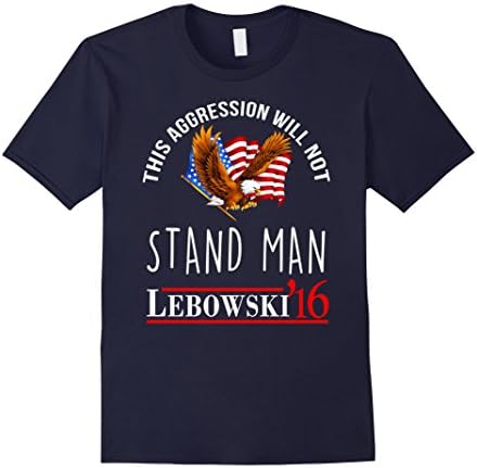 Men's Lebowski This Aggression Will Not Stand Man T-Shirt Medium Navy