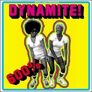 Soul Jazz Records Presents 600% Dynamite