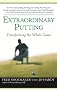 Extraordinary Putting: Transforming the Whole Game