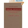 Forensic Osteology: Advances in the Identification of Human, Second Edition by William M. Bass and Kathleen J. Reichs