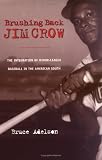 Brushing Back Jim Crow: The Integration of Minor-League Baseball in the American South