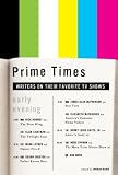 Prime Times: Writers on Their Favorite Television Shows