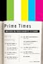 Prime Times: Writers on Their Favorite TV Shows
