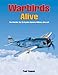 Warbirds Alive: The World's Top 25 Flyable Historic Military Aircraft