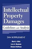 Intellectual Property Damages: Guidelines and Analysis, 2004 Supplement