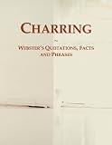 Charring: Webster's Quotations, Facts and Phrases