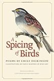 A Spicing of Birds: Poems by Emily Dickinson (The Driftless Series)