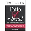 Fatto e bene! Come vivere organizzati e contenti (Varia. Economia)
