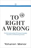 To Right a Wrong: The Revocation of the UN General Assembly Resolution 3379 Defaming Zionism Reviews