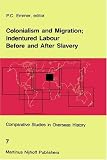 Colonialism and Migration; Indentured Labour Before and After Slavery (Comparative Studies in Overseas History)