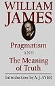 Pragmatism and The Meaning of Truth (The Works of William James)
