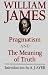 Pragmatism and The Meaning of Truth (The Works of William James)