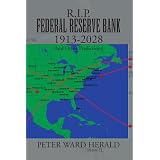 R.I.P. FEDERAL RESERVE BANK 1913-2028: And Other Predictions