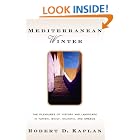 Mediterranean Winter: The Pleasures of History and Landscape in Tunisia, Sicily, Dalmatia,... by  Robert D. Kaplan