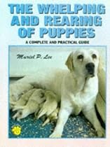 The Whelping and Rearing of Puppies: A Complete and Practical Guide