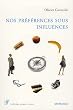 Nos pr�f�rences sous influences : D�terminants psychologiques de nos pr�f�rences et choix