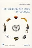 Nos préférences sous influences : Déterminants psychologiques de nos préférences et choix