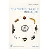 Nos pr�f�rences sous influences : D�terminants psychologiques de nos pr�f�rences et choix