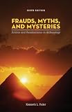 Frauds, Myths, and Mysteries: Science and Pseudoscience in Archaeology