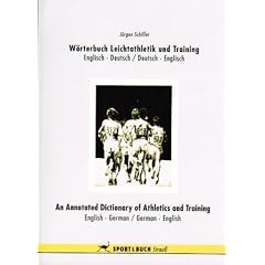 W�rterbuch Leichtathletik und Training /An Annotated Dictionary of Athletics and Training: Englisch-Deutsch /Deutsch-Englisch. English-German /German-English