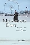 Melancholy drift : marking time in Chinese cinema