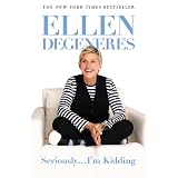 Seriously...I'm Kidding ~ Ellen DeGeneres