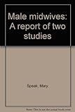 Male midwives : a report of two studies