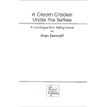 A Cream Cracker Under the Settee: A Monologue from Talking Heads (Acting Edition) book cover