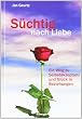 S�chtig nach Liebe: Ein Weg zu Selbstakzeptanz und Gl�ck in Beziehungen