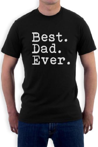 Best. Dad. Ever. Mens T-shirt, Father's Day Best Dad Ever Men's Tee Shirt