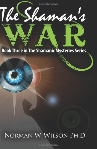 The Shaman's Wasr by Norman W Wilson, PhD
