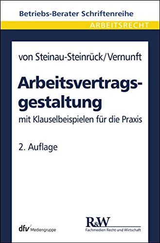 Arbeitsvertragsgestaltung: mit Klauselbeispielen für die Praxis (Betriebs-Berater Schriftenreihe/ Arbeitsrecht) (German Edition)