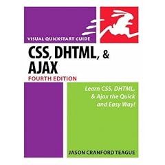 CSS, DHTML, and Ajax, Fourth Edition (Visual QuickStart Guide)